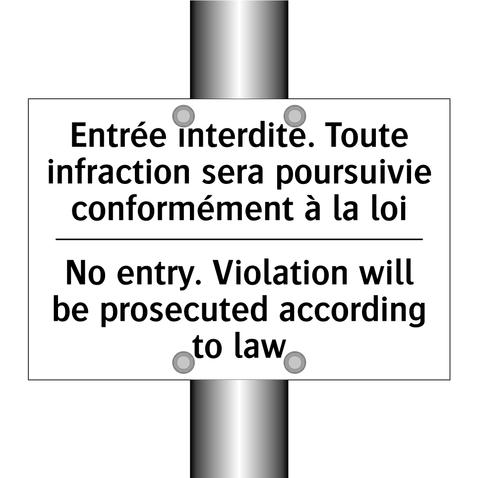 Entrée interdite. Toute infraction  /.../ - No entry. Violation will be prosecuted  /.../