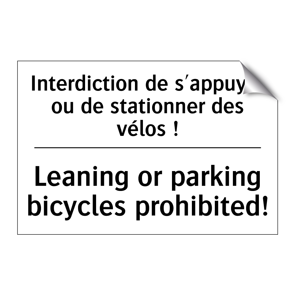 Interdiction de s'appuyer ou de  /.../ - Leaning or parking bicycles prohibited! /.../