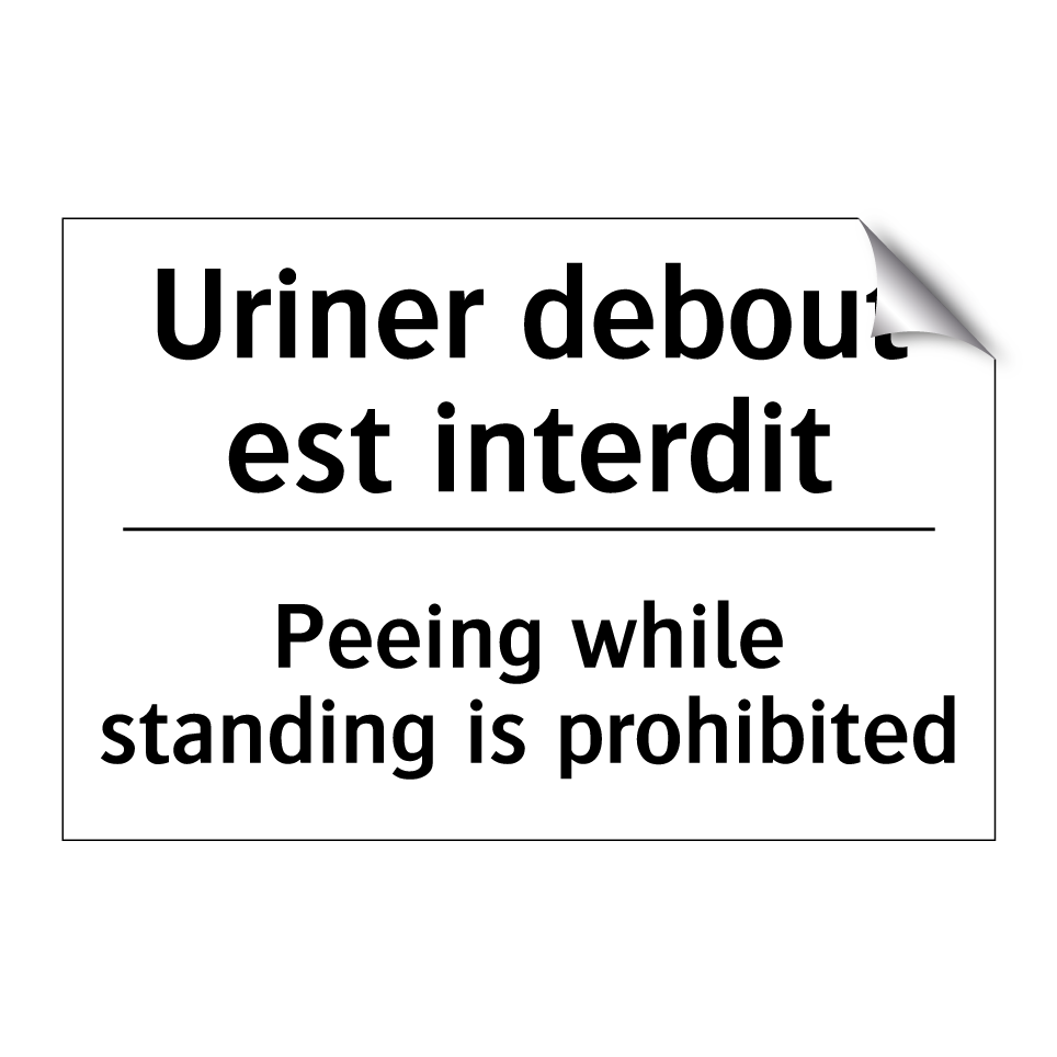 Uriner debout est interdit - Peeing while standing is prohibited /.../