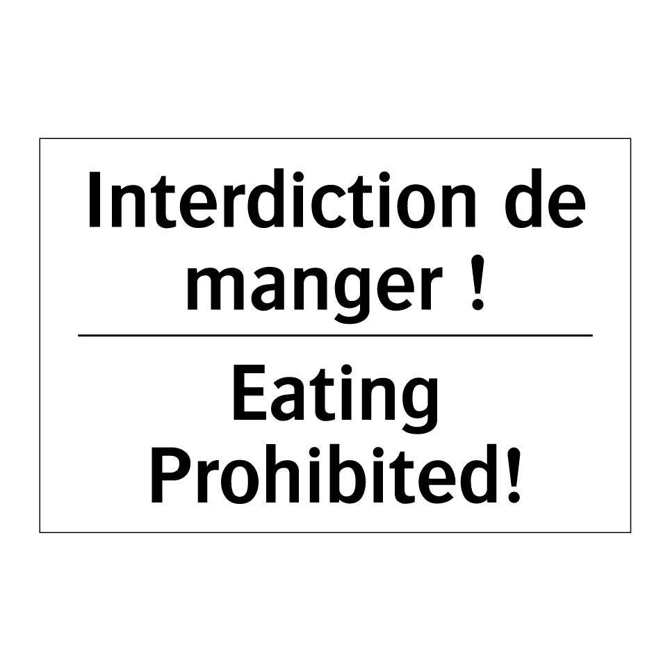 Interdiction de manger ! - Eating Prohibited!