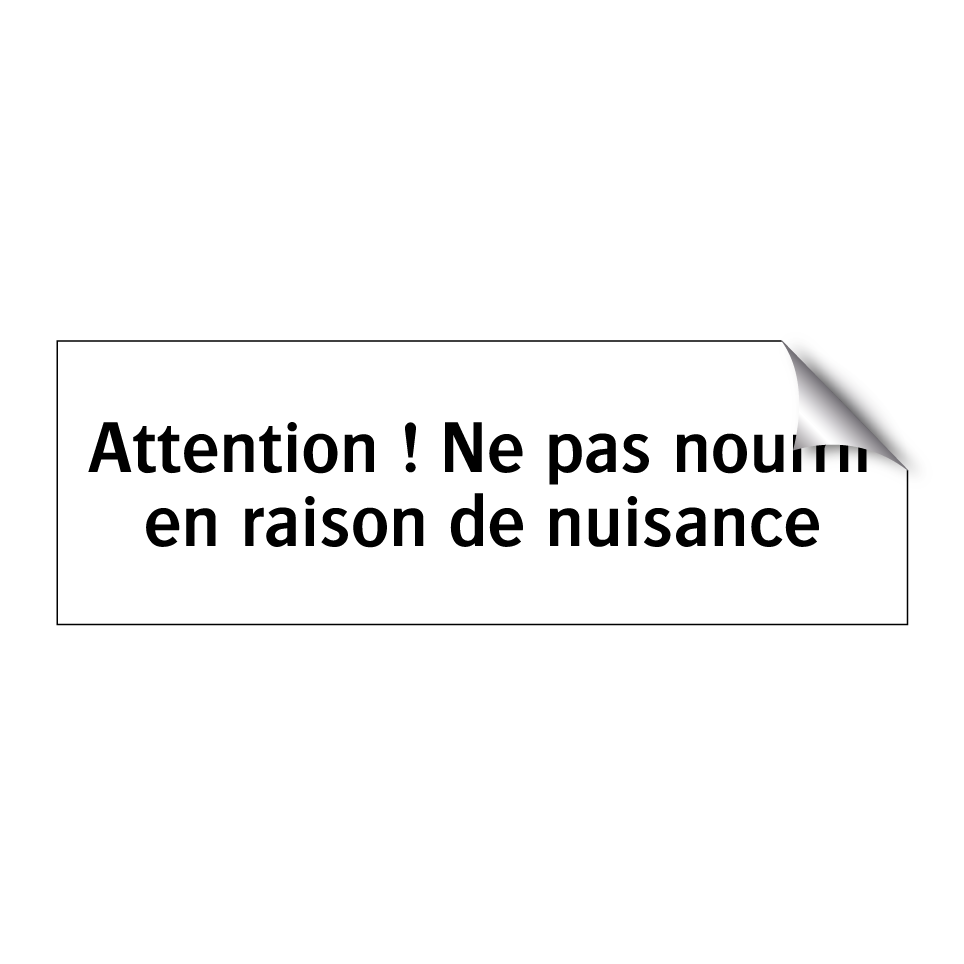 Attention ! Ne pas nourrir en raison de nuisance