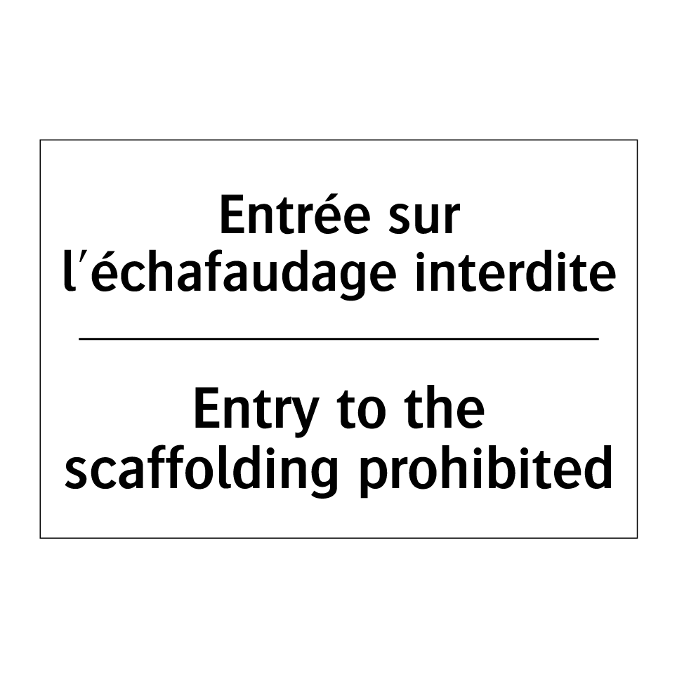 Entrée sur l'échafaudage interdite /.../ - Entry to the scaffolding prohibited /.../