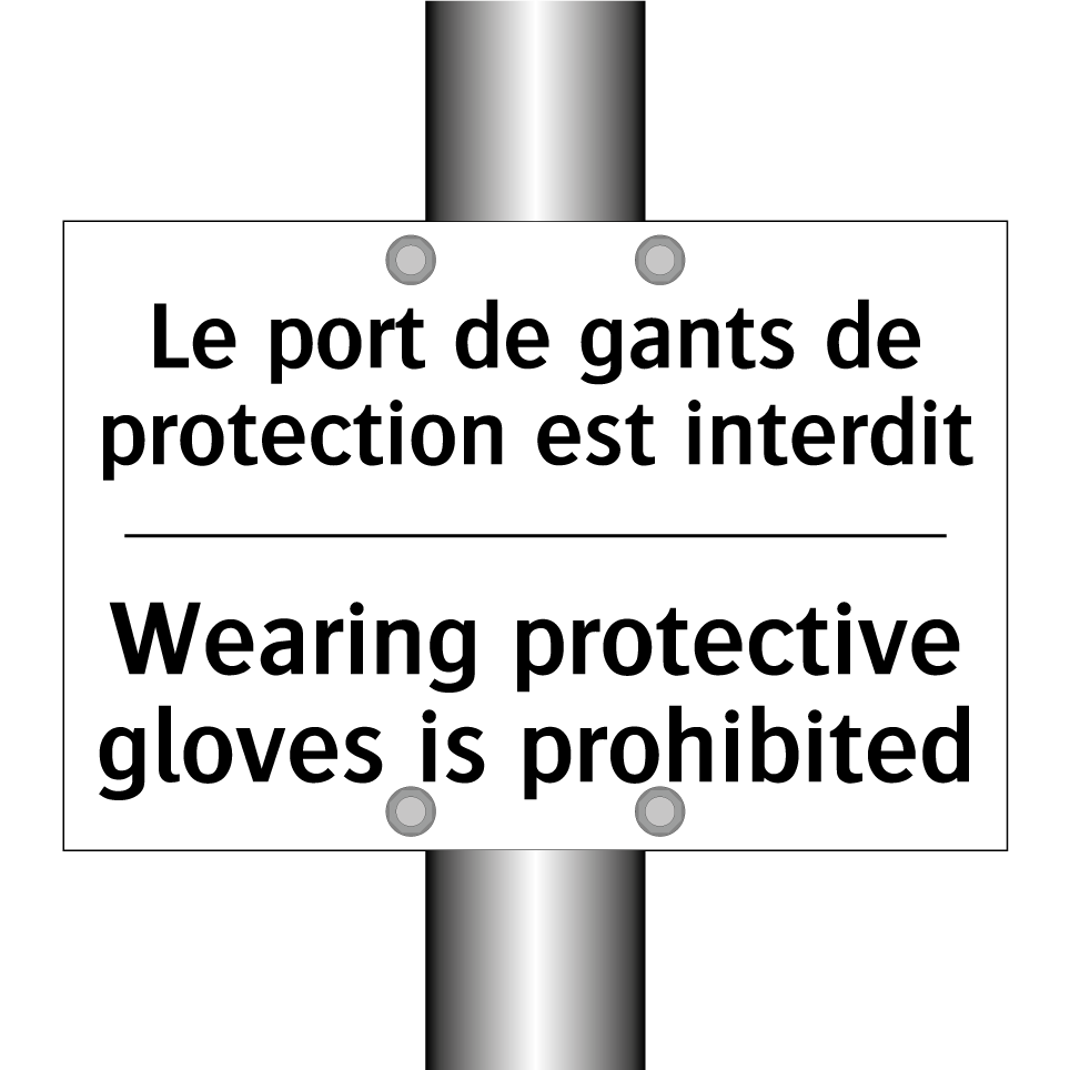 Le port de gants de protection  /.../ - Wearing protective gloves is prohibited /.../