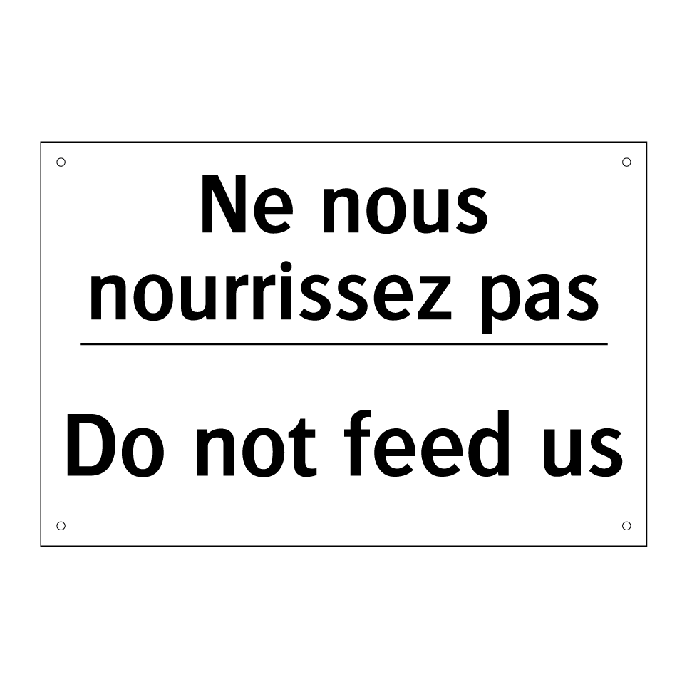 Ne nous nourrissez pas - Do not feed us
