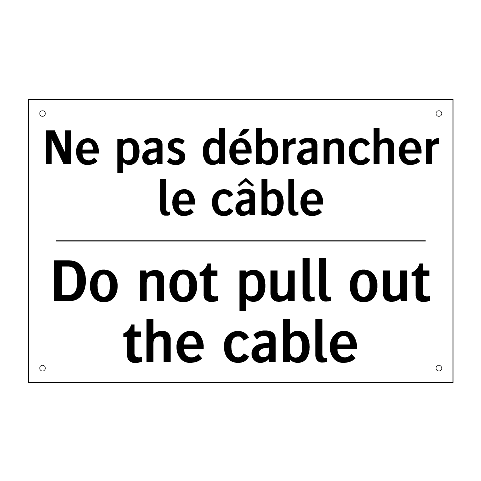 Ne pas débrancher le câble - Do not pull out the cable