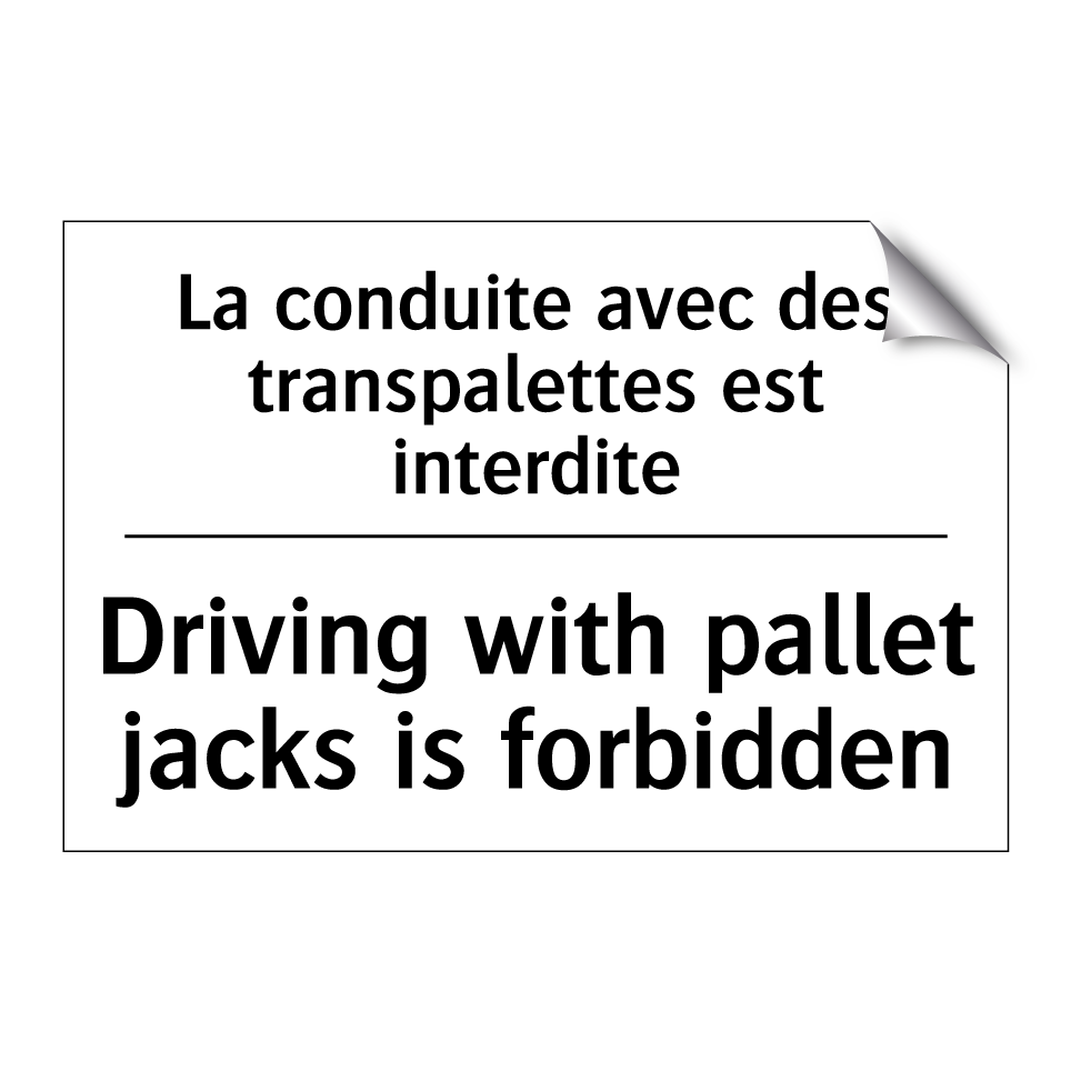 La conduite avec des transpalettes  /.../ - Driving with pallet jacks is forbidden /.../