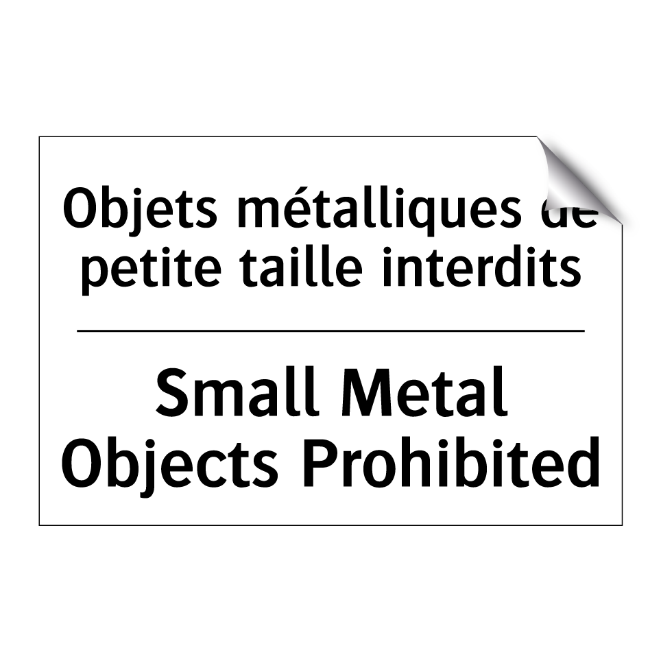 Objets métalliques de petite taille  /.../ - Small Metal Objects Prohibited