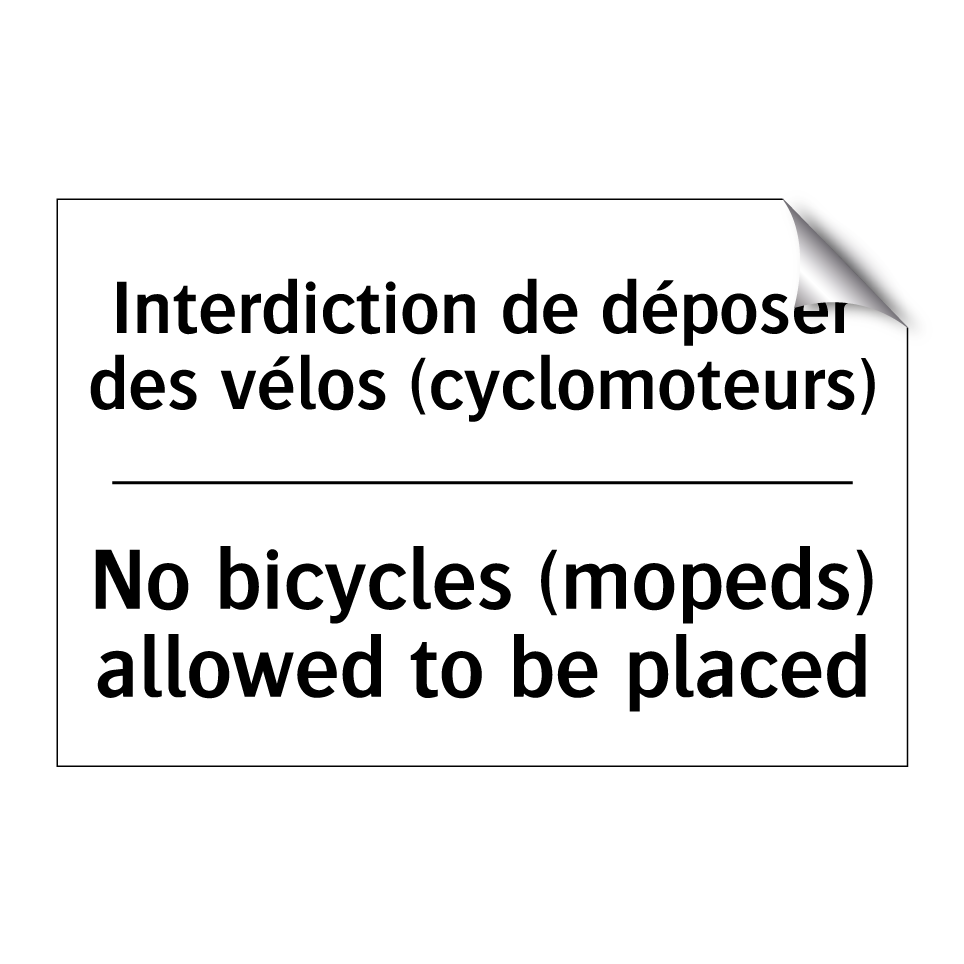 Interdiction de déposer des vélos  /.../ - No bicycles (mopeds) allowed to  /.../