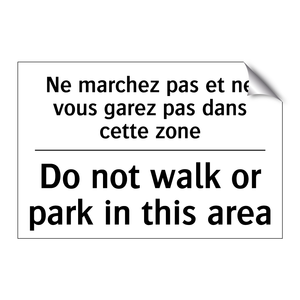 Ne marchez pas et ne vous garez  /.../ - Do not walk or park in this area /.../