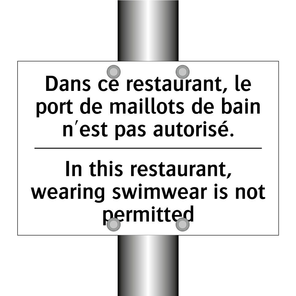 Dans ce restaurant, le port de  /.../ - In this restaurant, wearing swimwear  /.../