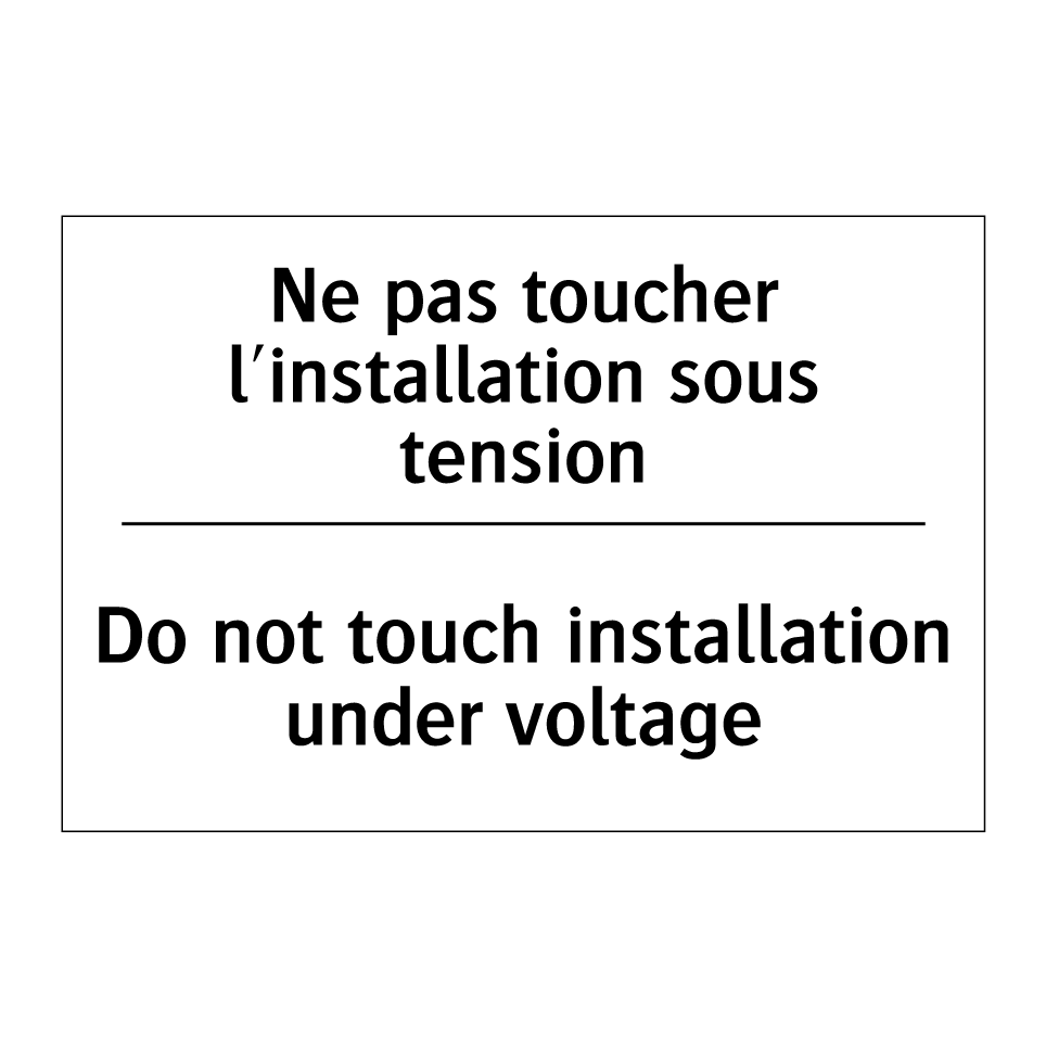 Ne pas toucher l'installation  /.../ - Do not touch installation under  /.../
