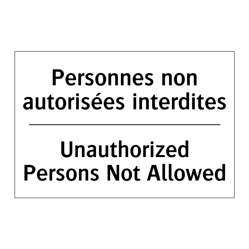 Personnes non autorisées interdites /.../ - Unauthorized Persons Not Allowed /.../