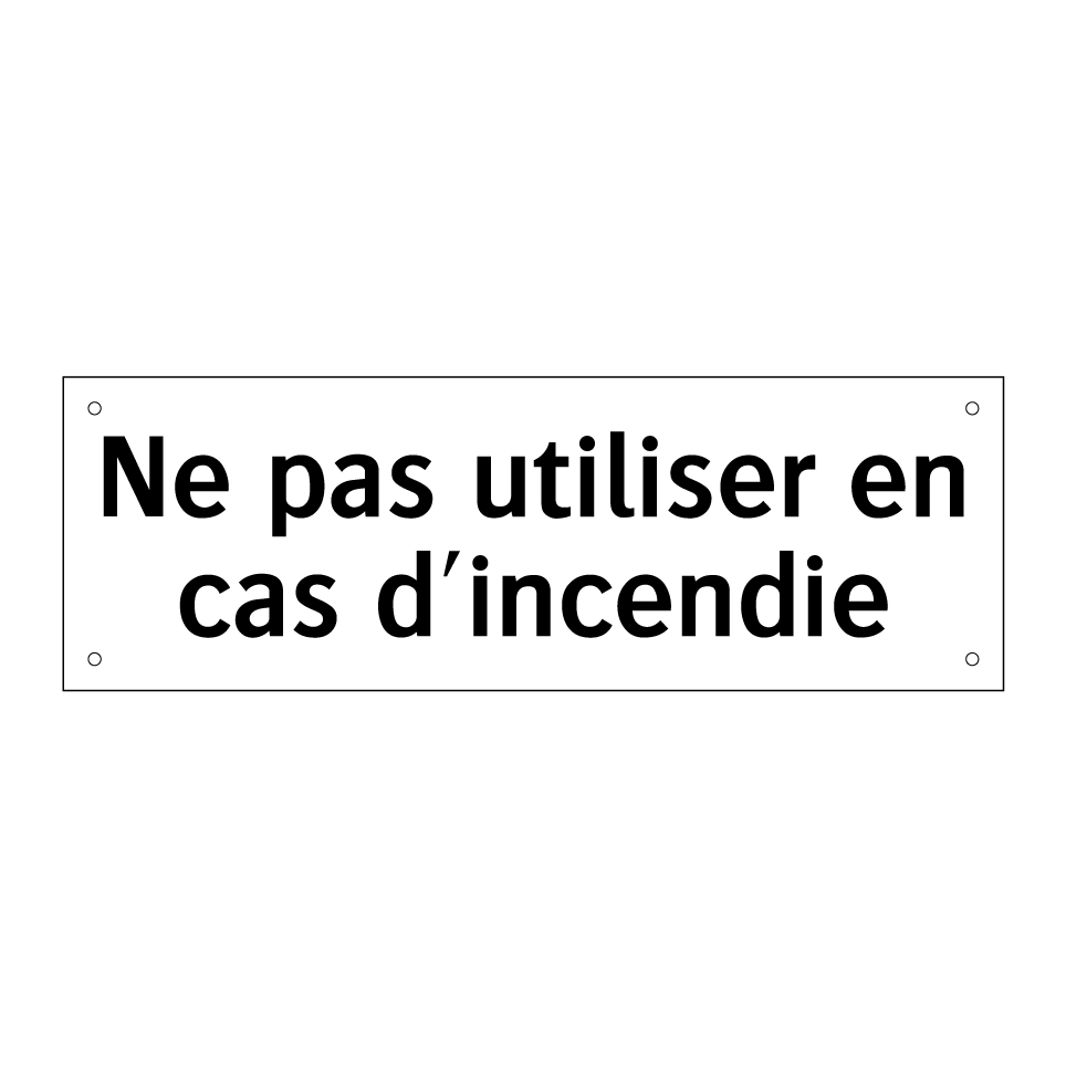 Ne pas utiliser en cas d'incendie