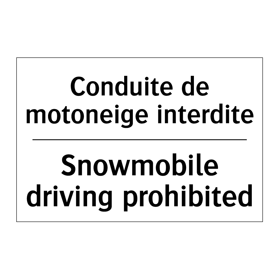 Conduite de motoneige interdite /.../ - Snowmobile driving prohibited