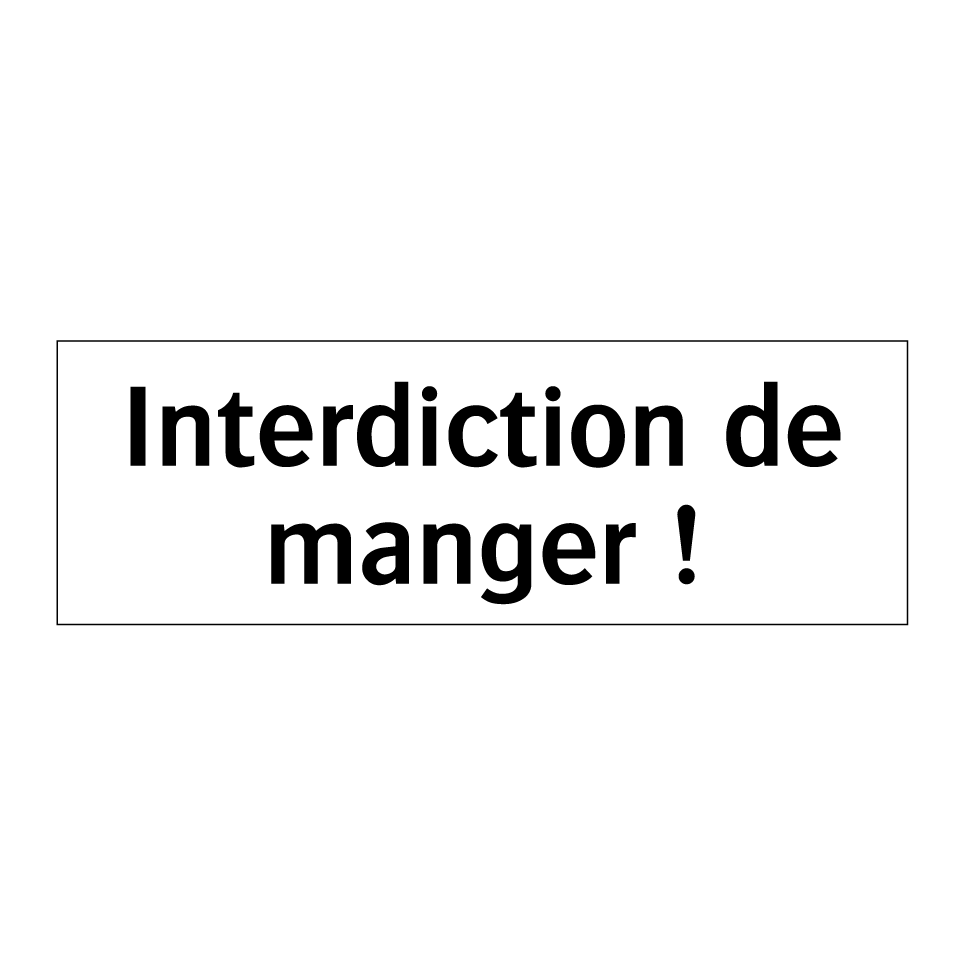 Interdiction de manger !