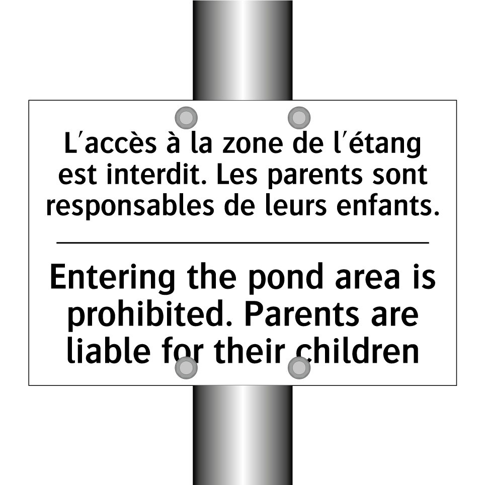 L'accès à la zone de l'étang est  /.../ - Entering the pond area is prohibited.  /.../