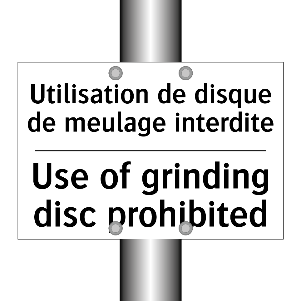 Utilisation de disque de meulage  /.../ - Use of grinding disc prohibited /.../