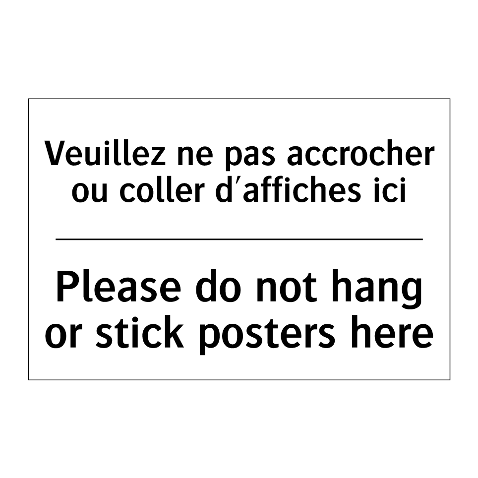 Veuillez ne pas accrocher ou coller  /.../ - Please do not hang or stick posters  /.../