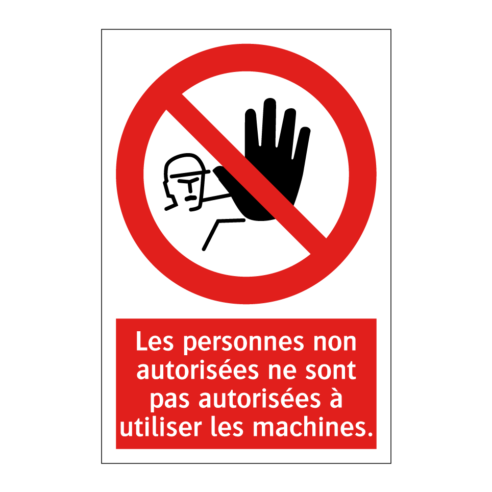 Les personnes non autorisées ne sont pas autorisées à utiliser les machines.
