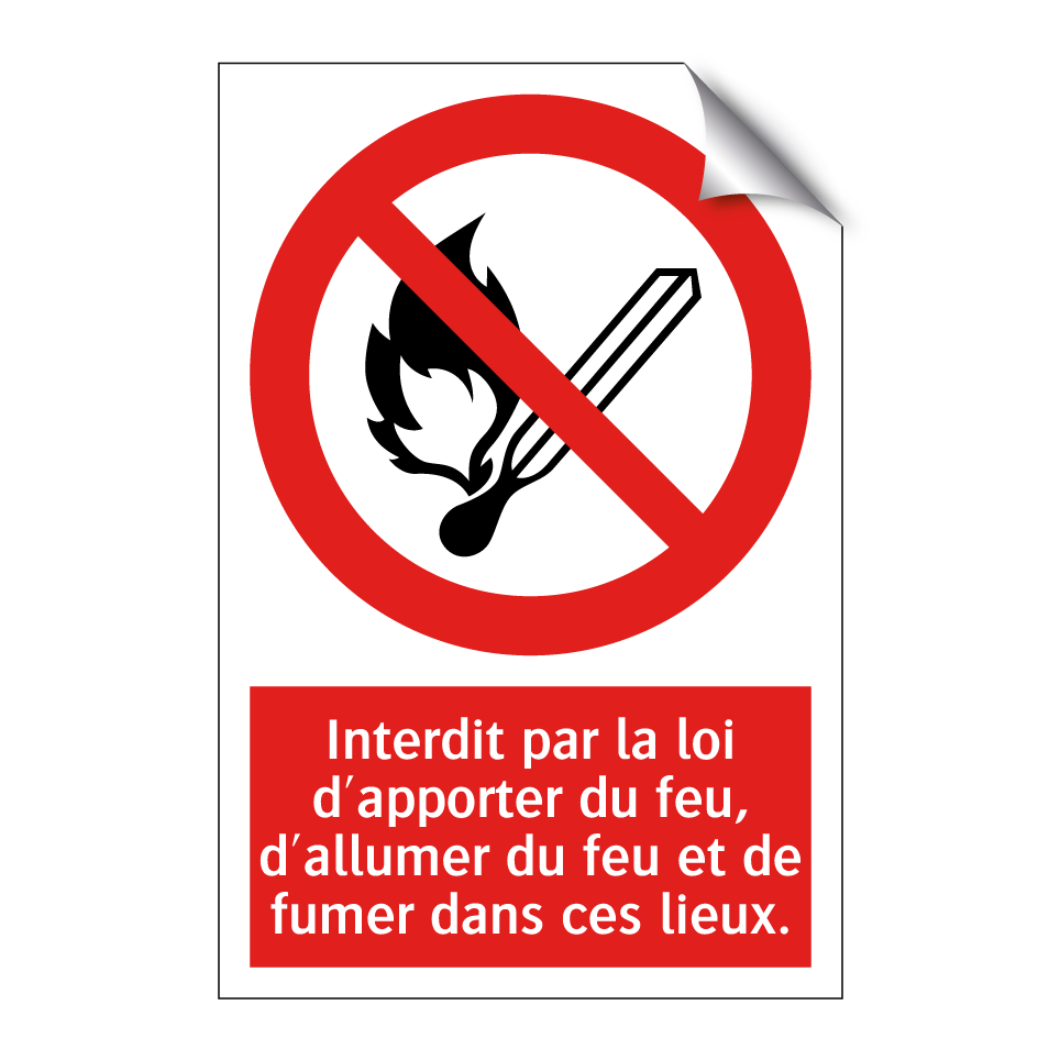 Interdit par la loi d'apporter du feu, d'allumer du feu et de fumer dans ces lieux.