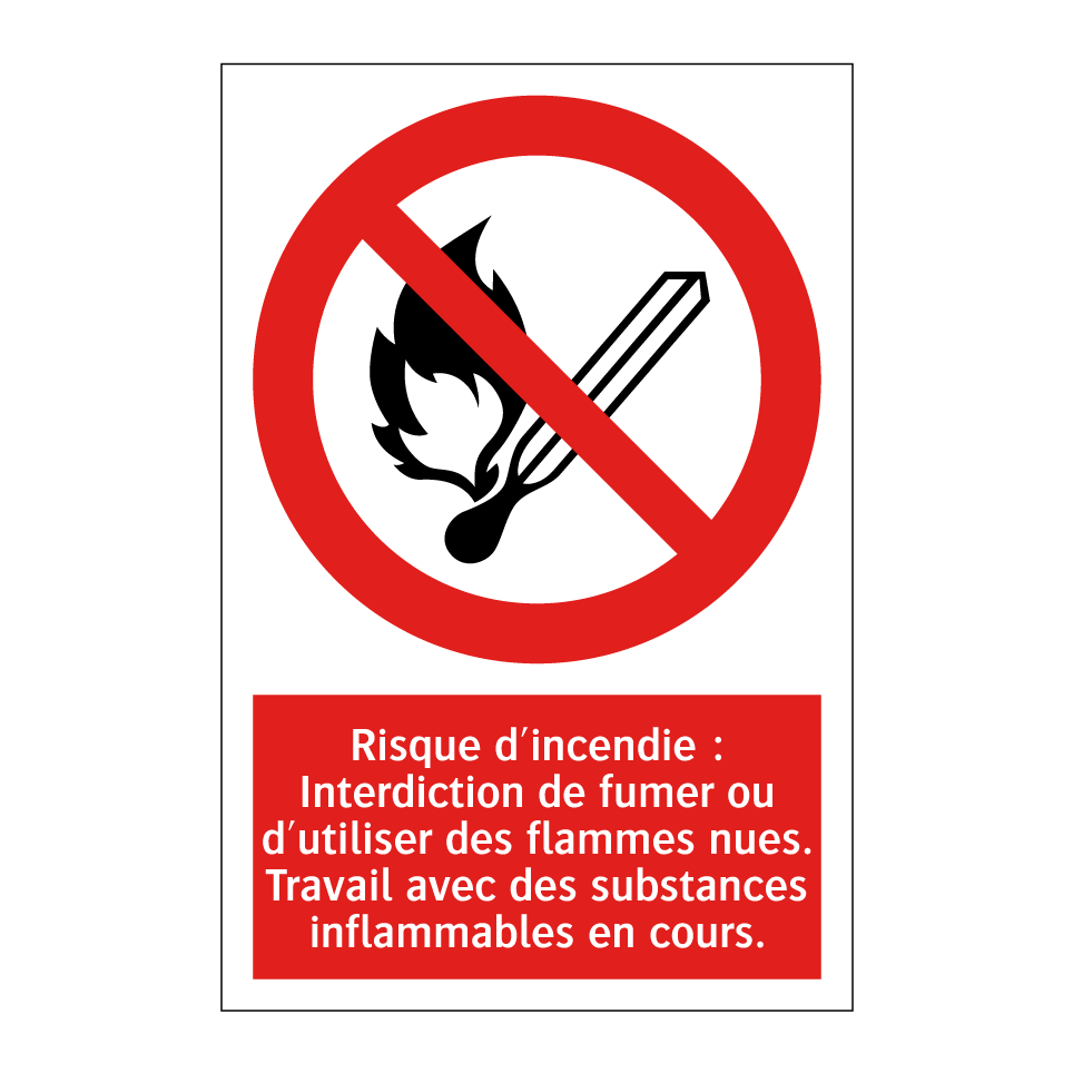 Risque d'incendie : Interdiction de fumer ou d'utiliser des flammes nues. Travail avec des substances inflammables en cours.