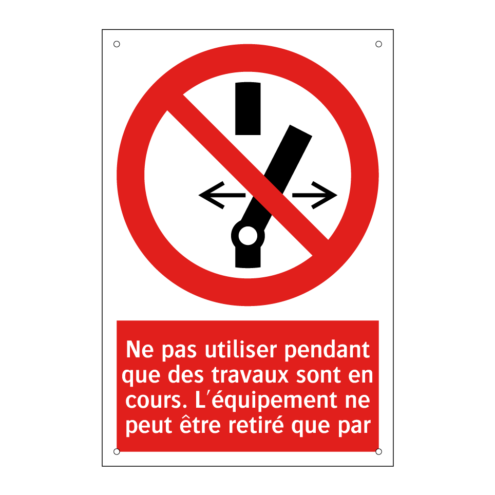 Ne pas utiliser pendant que des travaux sont en cours. L'équipement ne peut être retiré que par