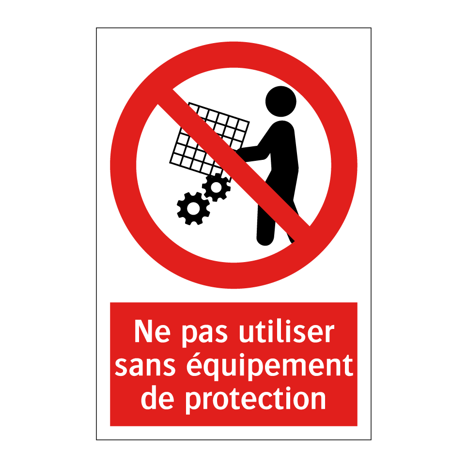 Ne pas utiliser sans équipement de protection