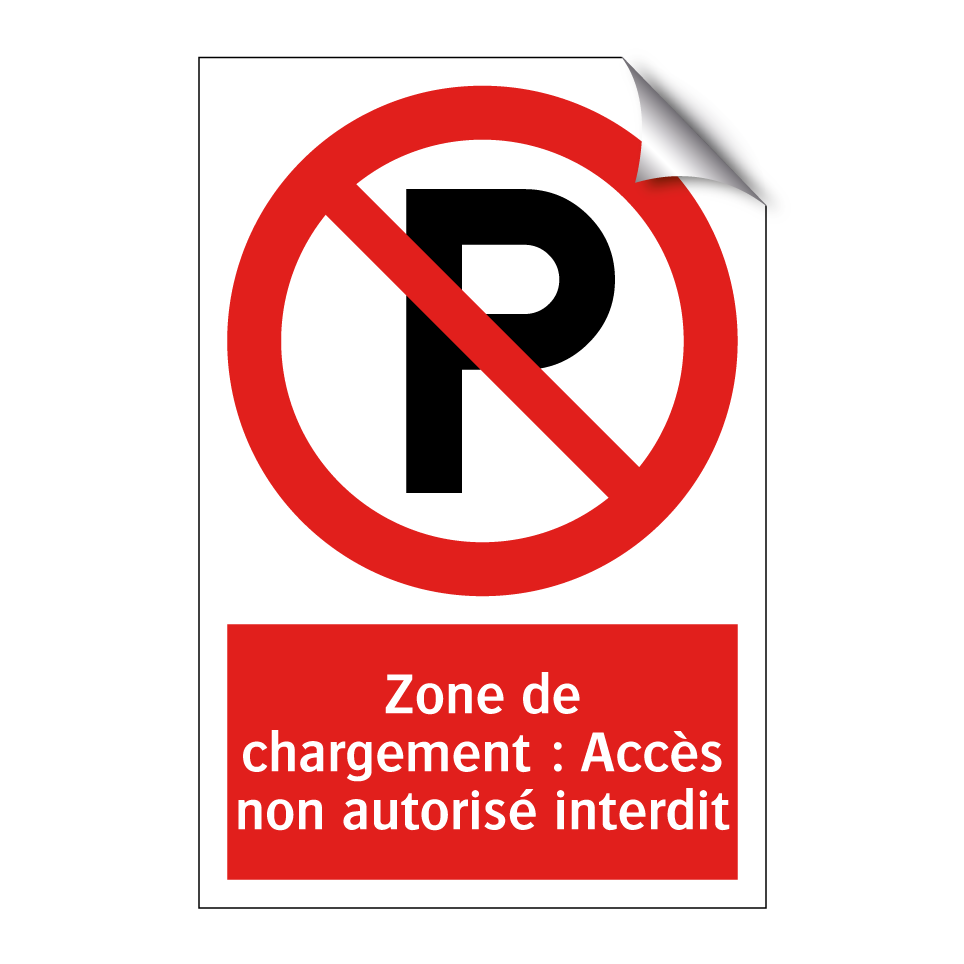 Zone de chargement : Accès non autorisé interdit