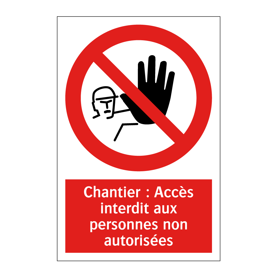 Chantier : Accès interdit aux personnes non autorisées