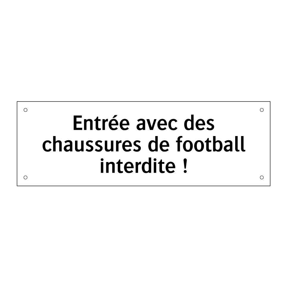 Entrée avec des chaussures de football interdite !