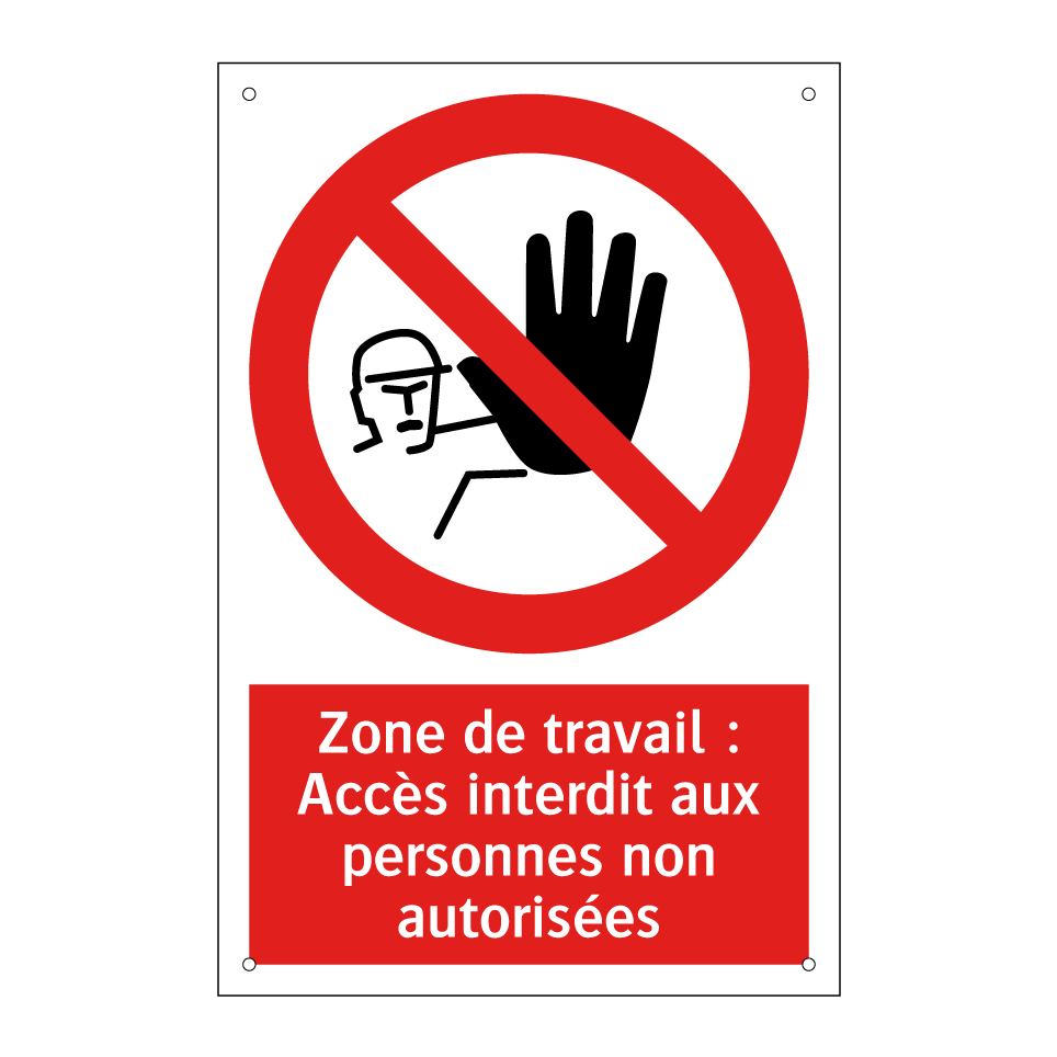 Zone de travail : Accès interdit aux personnes non autorisées