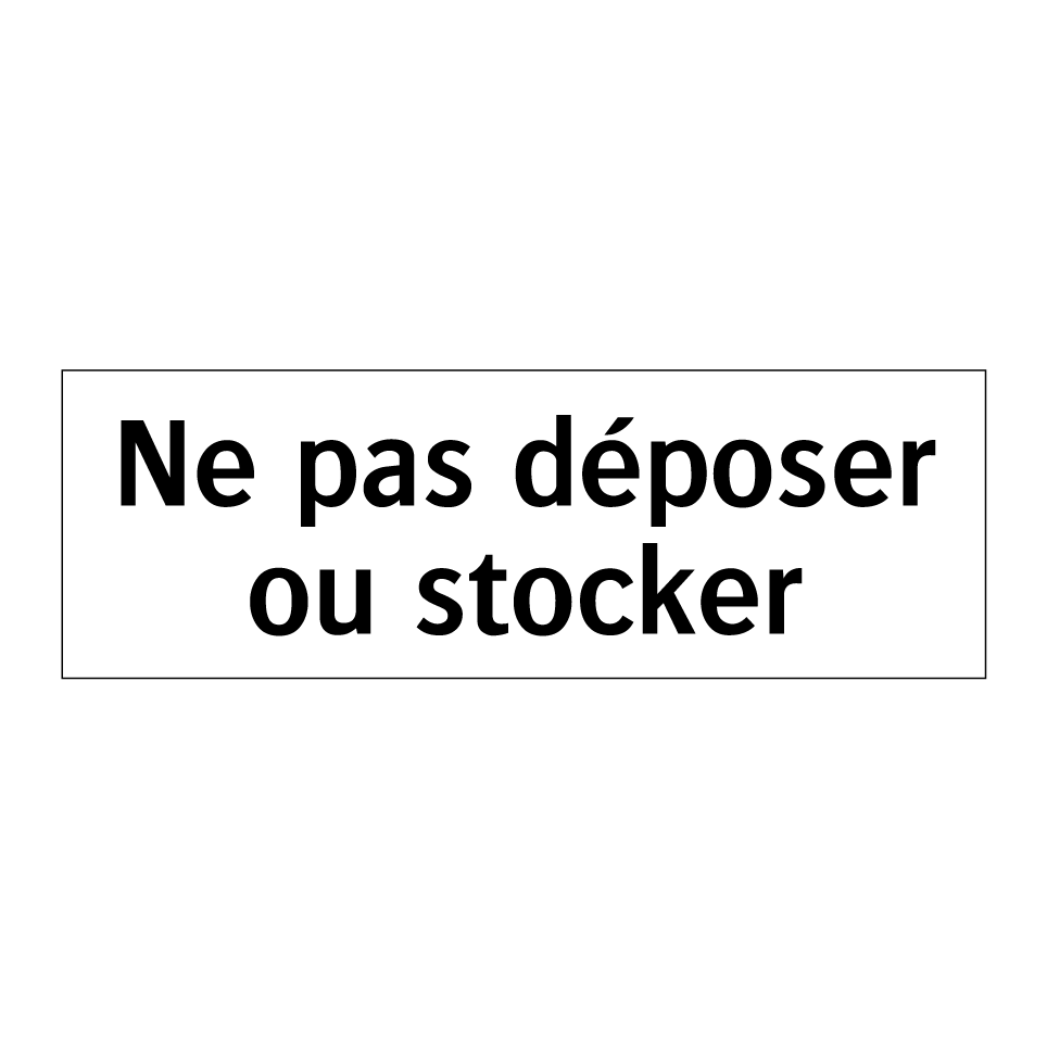 Ne pas déposer ou stocker