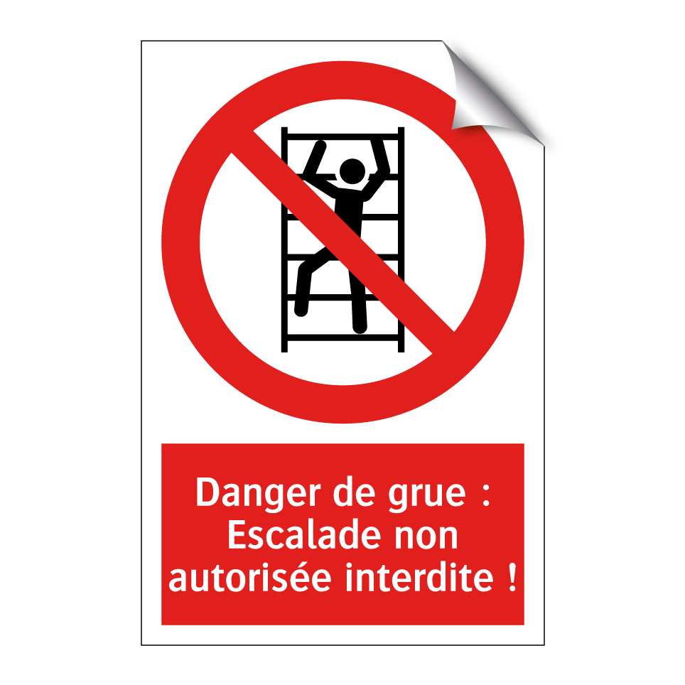 Danger de grue : Escalade non autorisée interdite !