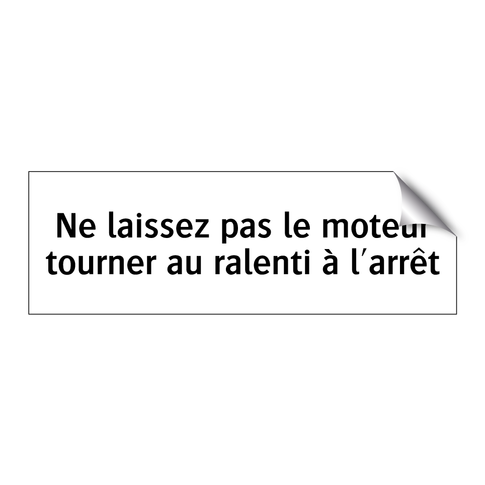 Ne laissez pas le moteur tourner au ralenti à l'arrêt