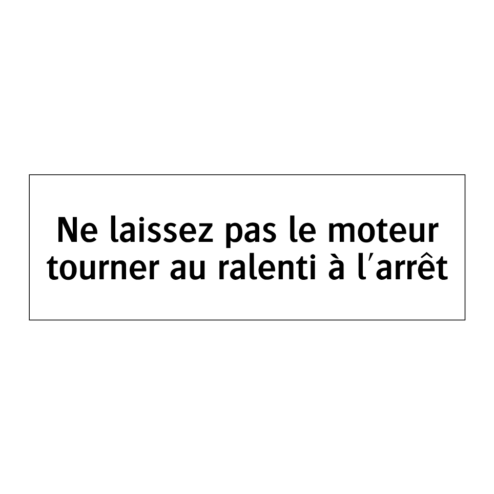 Ne laissez pas le moteur tourner au ralenti à l'arrêt