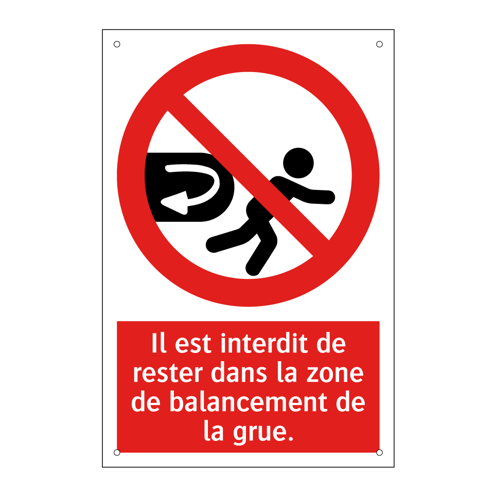 Il est interdit de rester dans la zone de balancement de la grue.