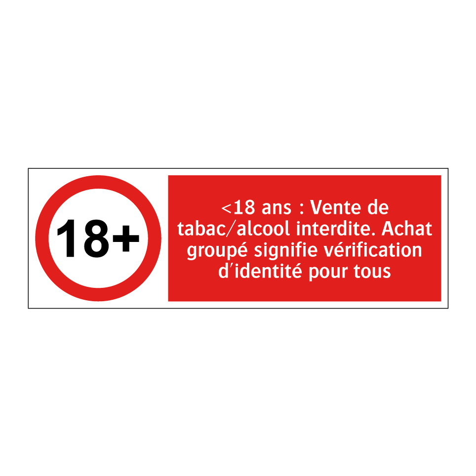 <18 ans : Vente de tabac/alcool interdite. Achat groupé signifie vérification d'identité pour tous