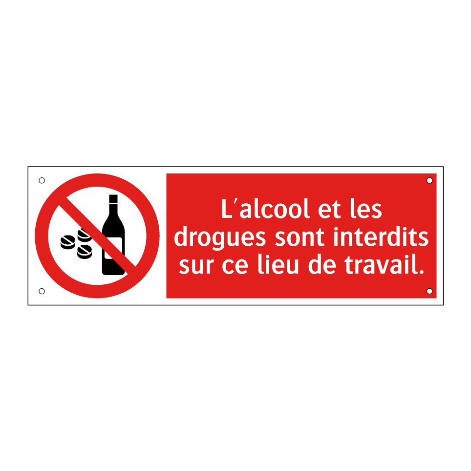 L'alcool et les drogues sont interdits sur ce lieu de travail.