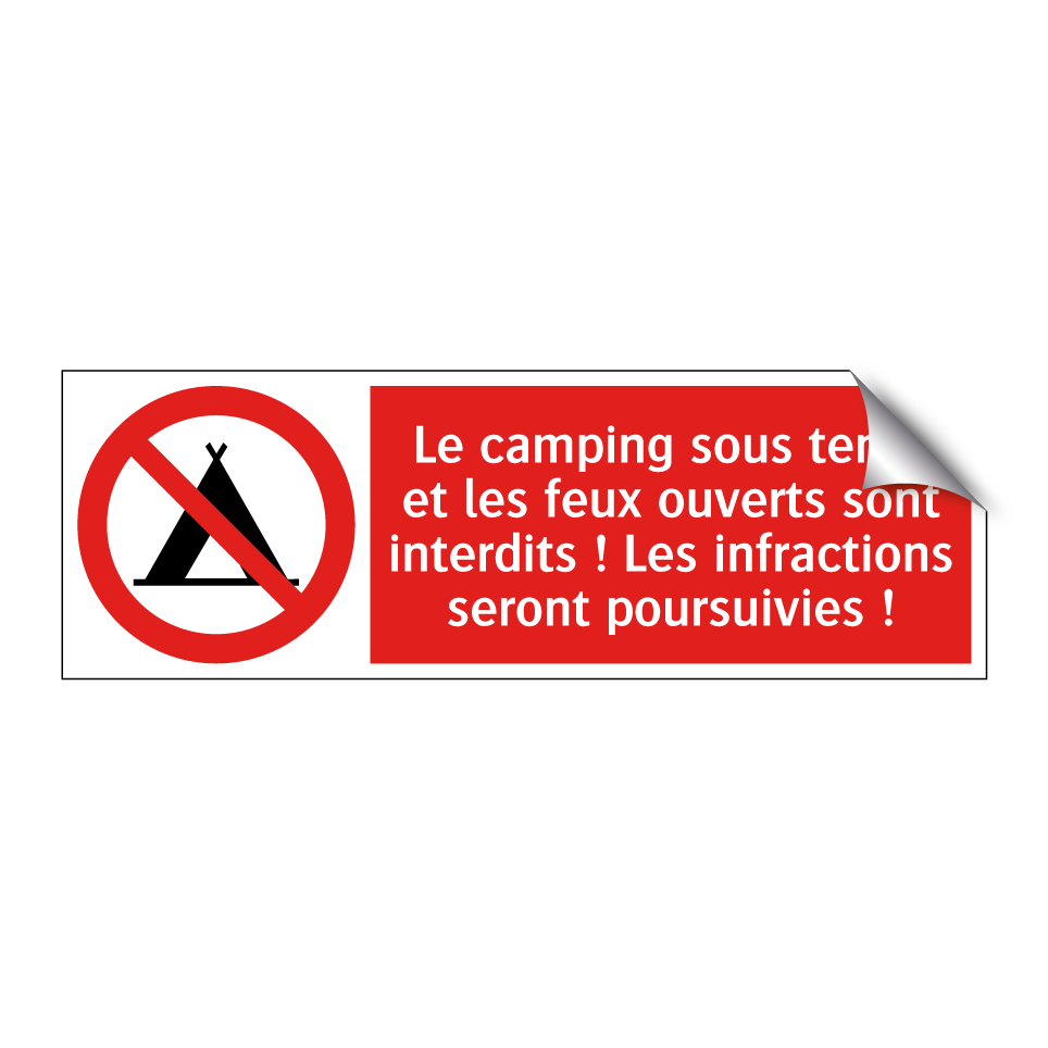 Le camping sous tente et les feux ouverts sont interdits ! Les infractions seront poursuivies !