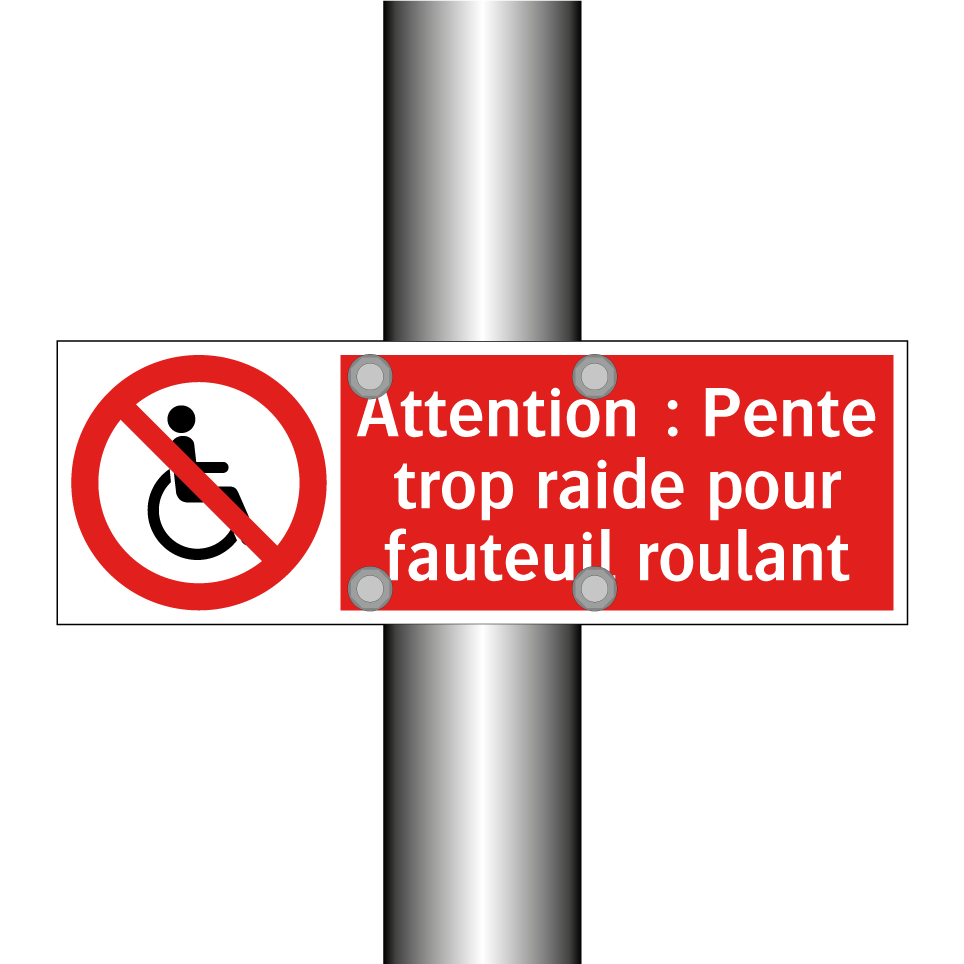 Attention : Pente trop raide pour fauteuil roulant