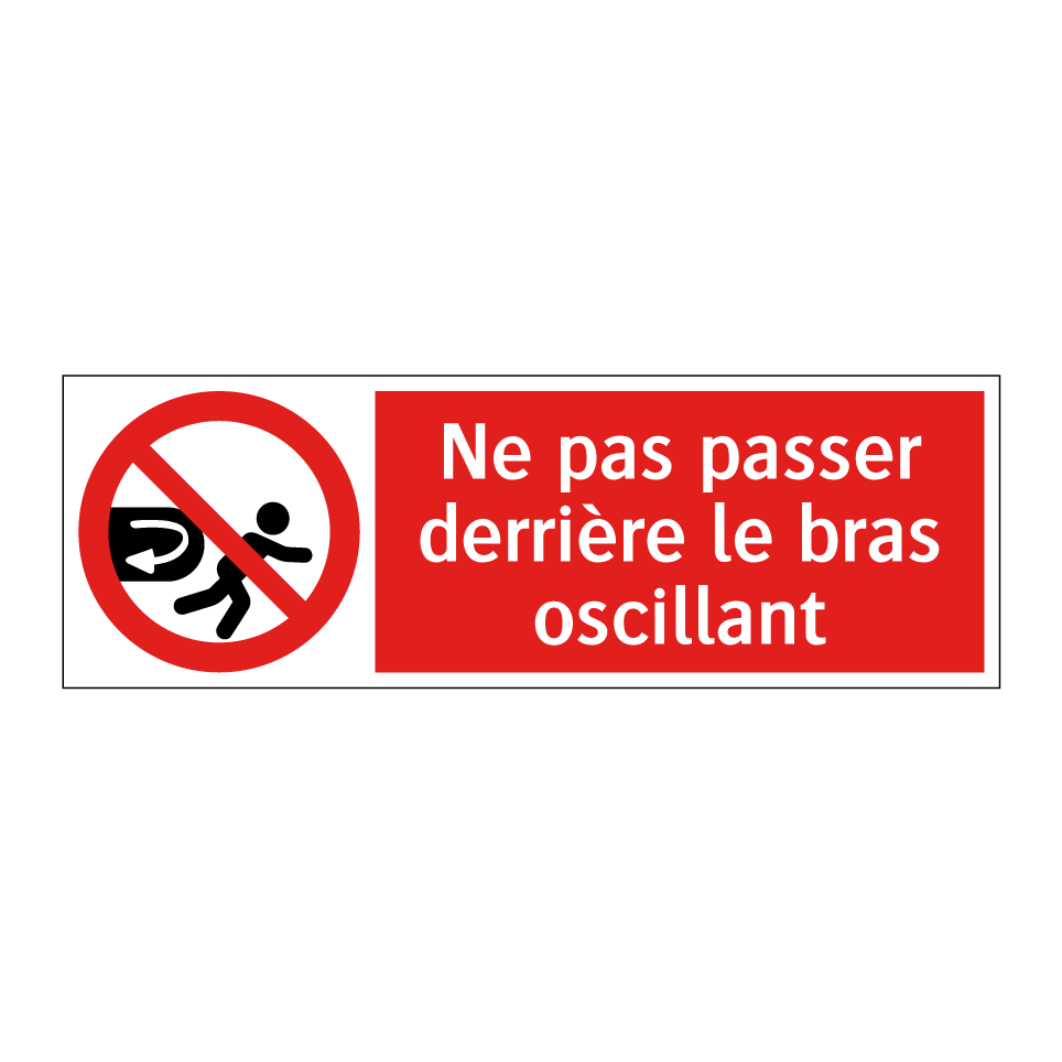 Ne pas passer derrière le bras oscillant