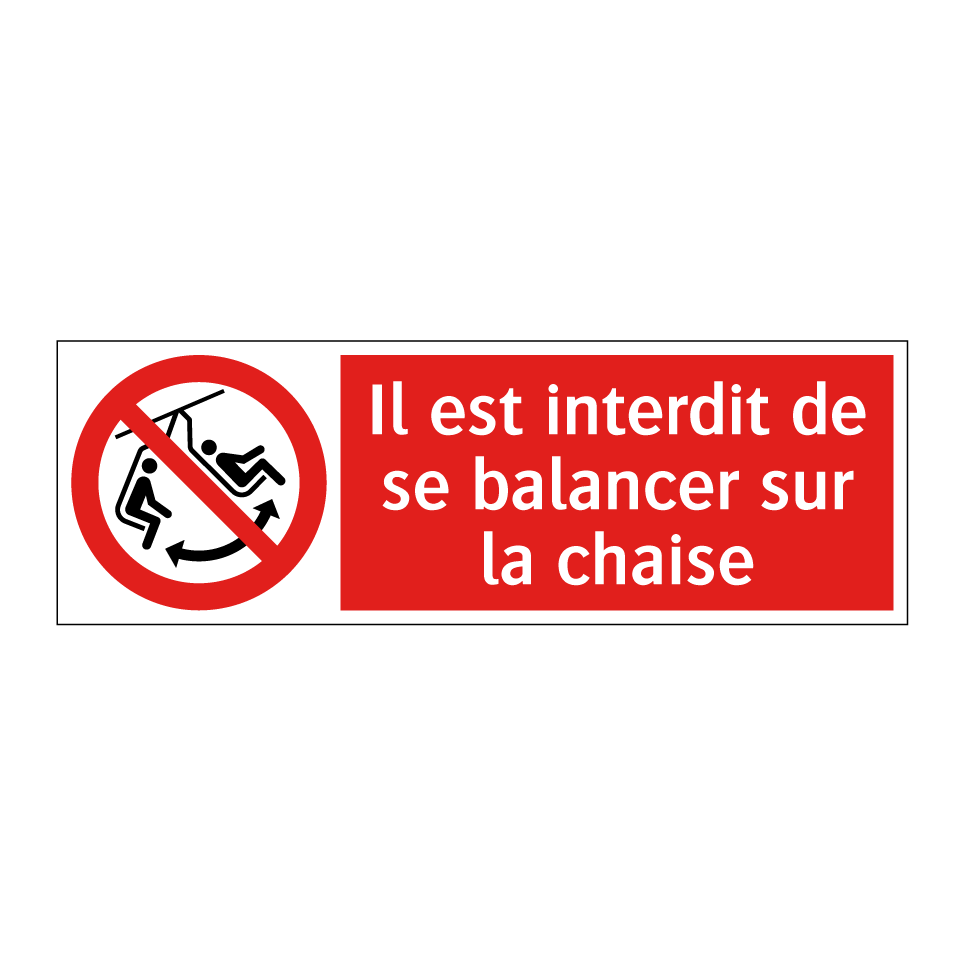 Il est interdit de se balancer sur la chaise