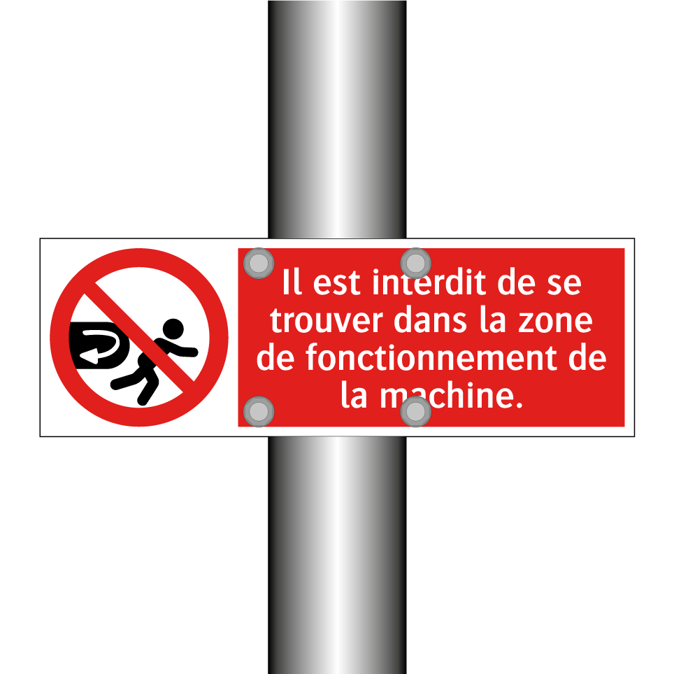 Il est interdit de se trouver dans la zone de fonctionnement de la machine.