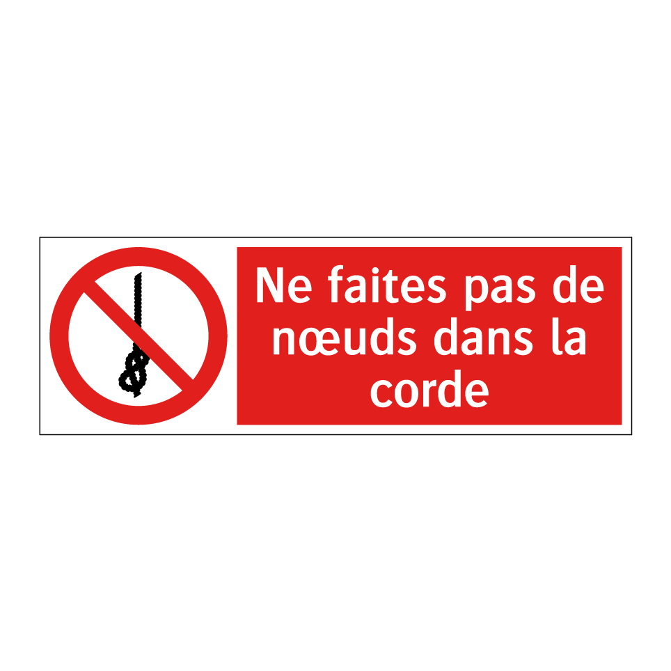 Ne faites pas de nœuds dans la corde