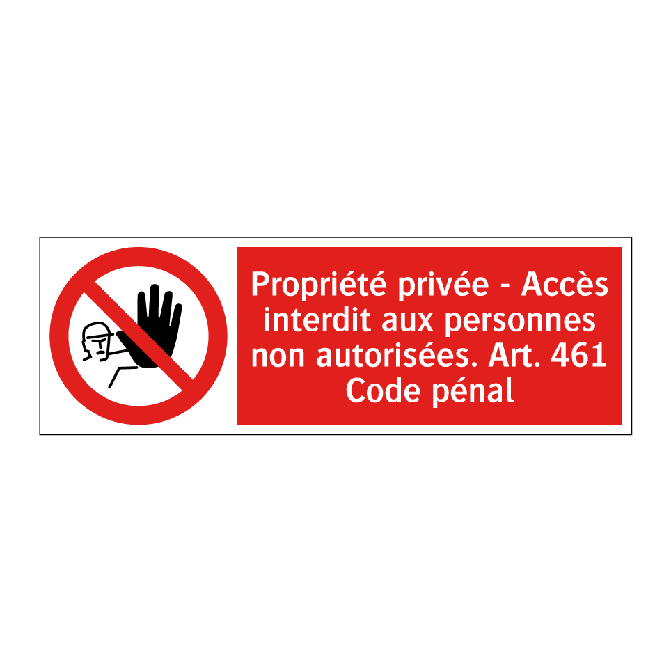 Propriété privée - Accès interdit aux personnes non autorisées. Art. 461 Code pénal