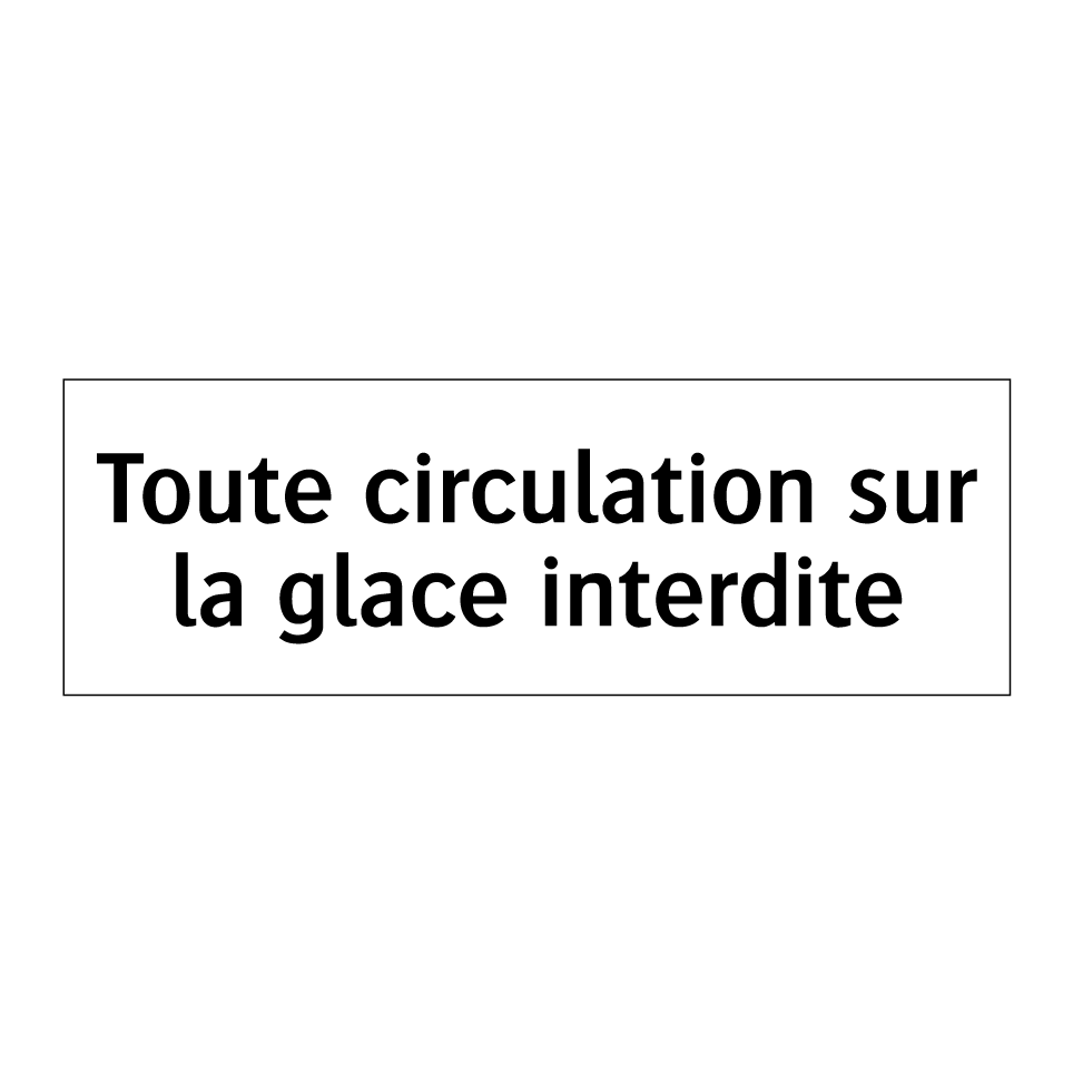 Toute circulation sur la glace interdite