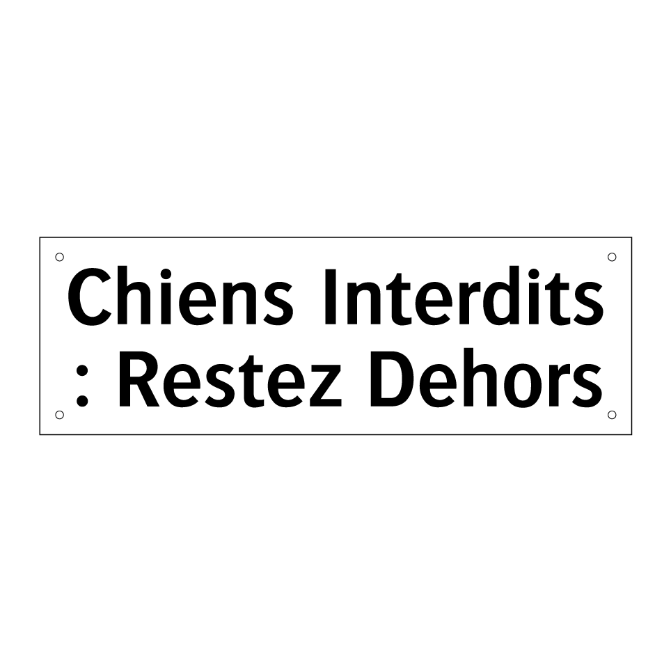 Chiens Interdits : Restez Dehors