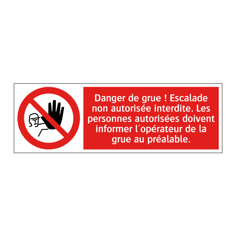 Danger de grue ! Escalade non autorisée interdite. Les personnes autorisées doivent informer l'opérateur de la grue au préalable.
