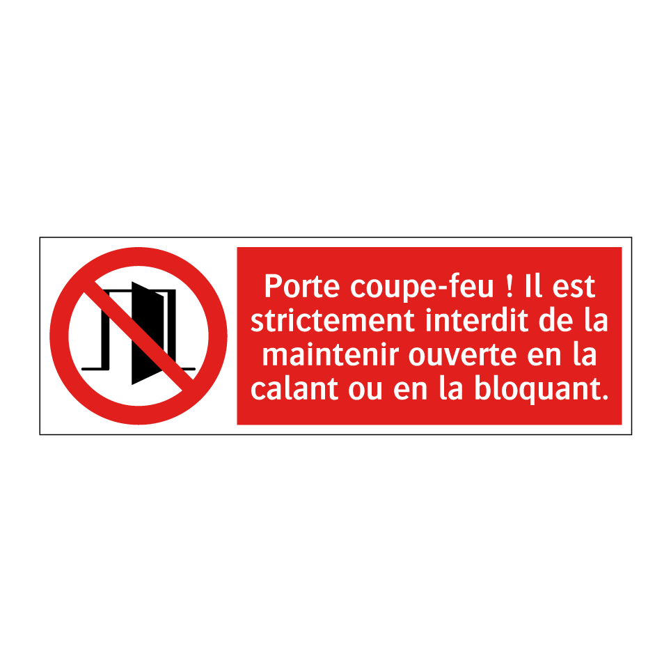 Porte coupe-feu ! Il est strictement interdit de la maintenir ouverte en la calant ou en la bloquant.
