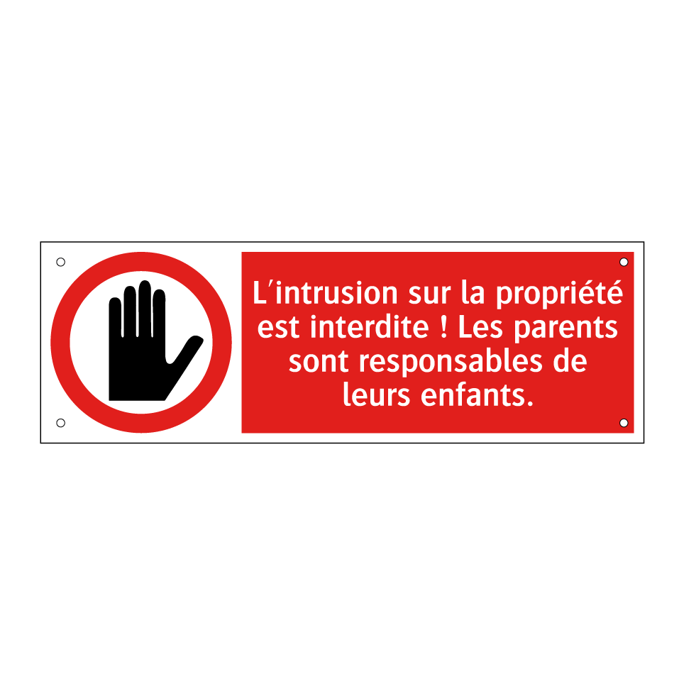 L'intrusion sur la propriété est interdite ! Les parents sont responsables de leurs enfants.